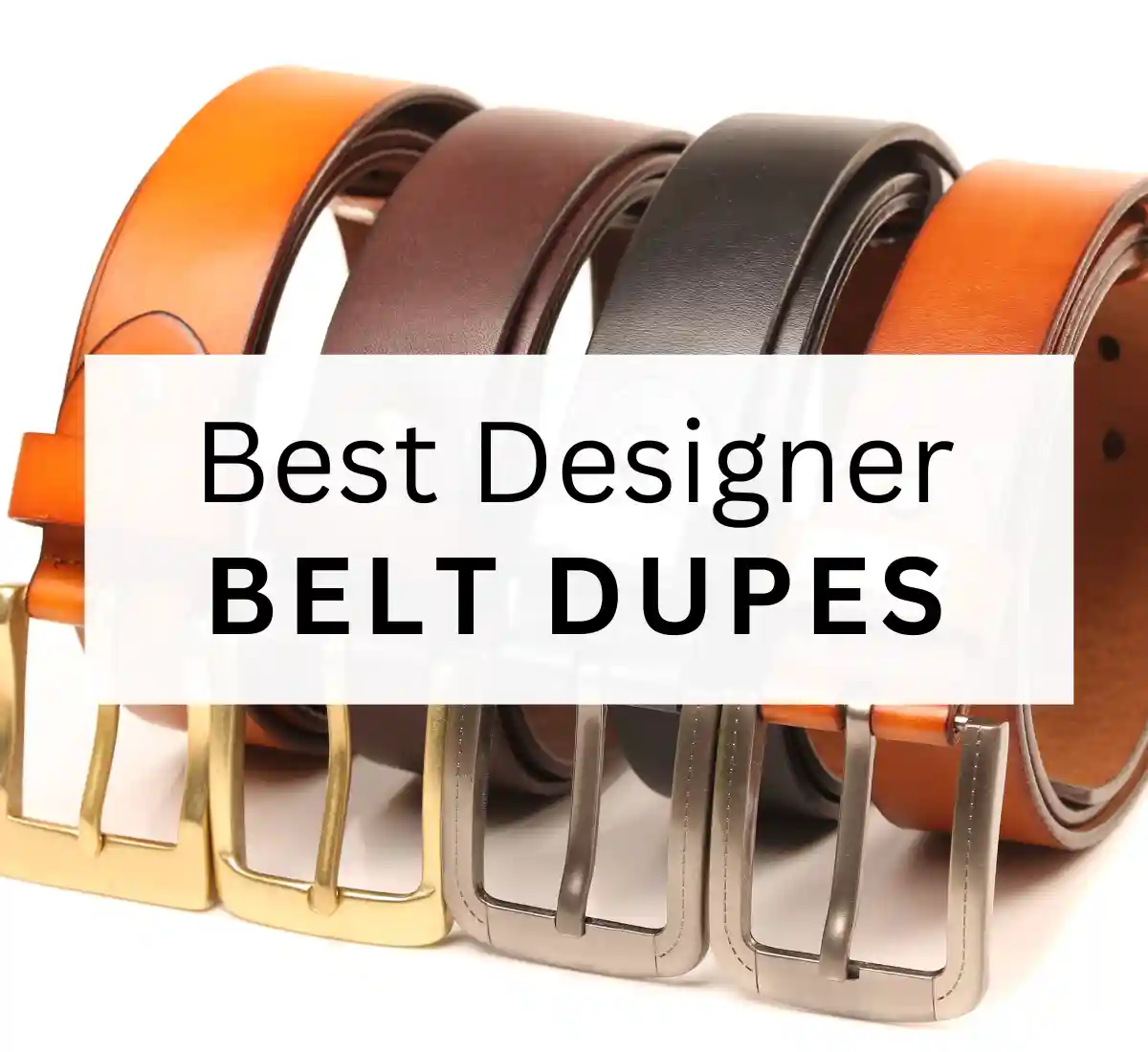Best designer belt dupes 2023