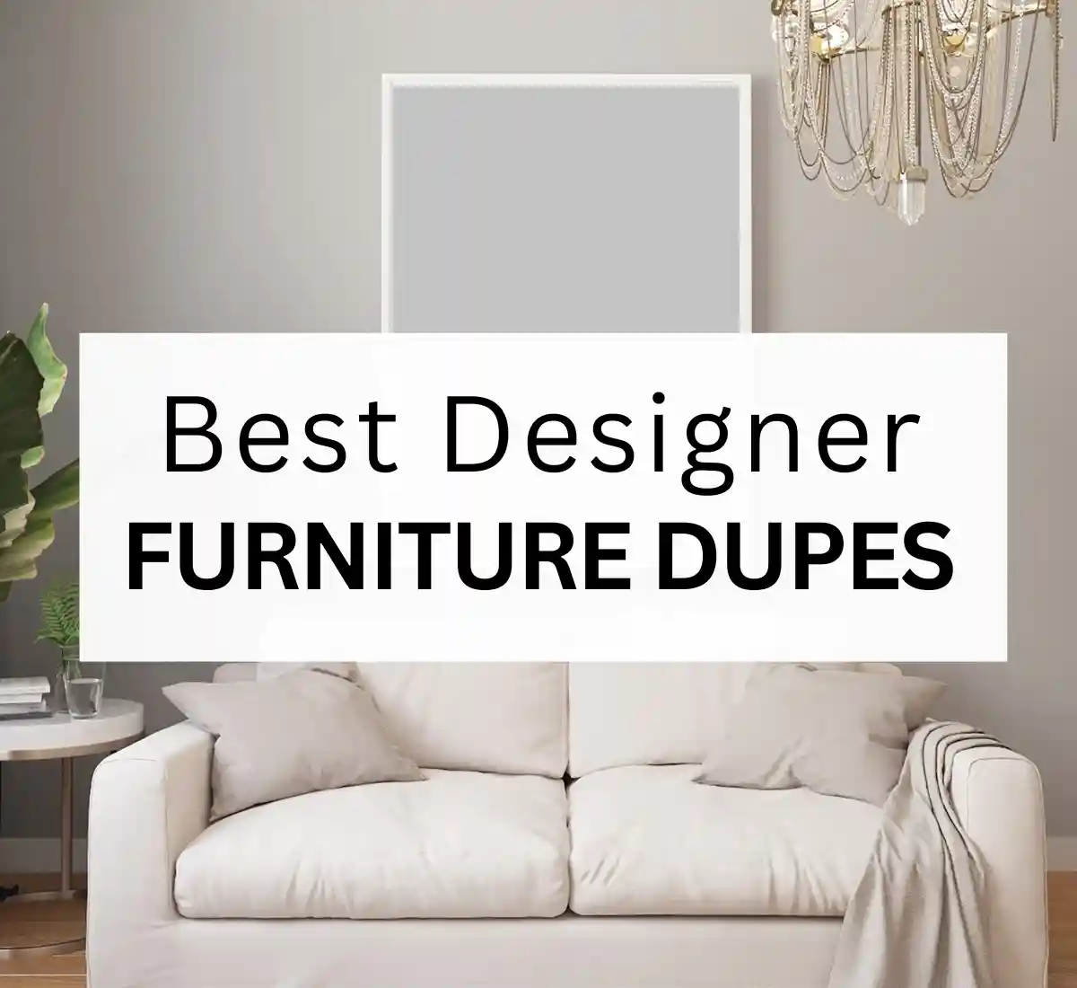 Best designer furniture dupes 2023