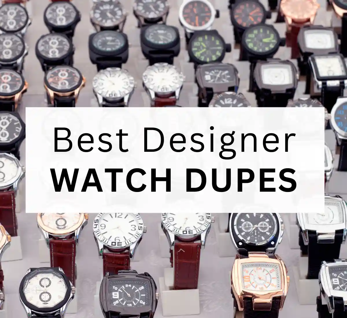 Best designer watch dupes 2023